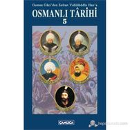 OSMAN GAZI'DEN SULTAN VAHIDÜDDIN HAN'A OSMANLI TARIHI 5 - ÖMER FARUK YILMAZ