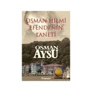 OSMAN HILMI EFENDI'NIN LANETI - OSMAN AYSU