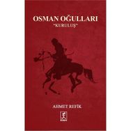 Osman Oğulları - Kuruluş - ahmed refik altinay