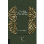 Osmanlı Aile Hukuku - 18. Yüzyıl Adana Örneği - Ömer Korkmaz