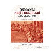 Osmanlı Arşiv Belgeleri Okuma Kılavuzu - Orhan Sakin