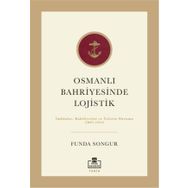Osmanlı Bahriyesinde Lojistik - Funda Songur