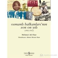 OSMANLI BALKANLARININ SON ON YILI - MEHMET ALI OKAR