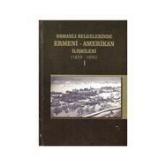 Osmanlı Belgelerinde Ermeni-Amerikan İlişkileri-1896-1919 2 Cilt Takım