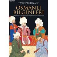 OSMANLI BILGINLERI EŞ-ŞEKÂİKU'N-NU'MÂNIYYE FI ULEMÂI'D-DEVLETI'L-OSMÂNIYYE - TAŞKÖPRÜLÜZÂDE
