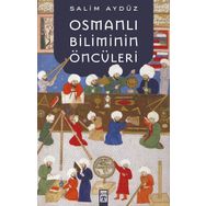 Osmanlı Biliminin Öncüleri - Salim Aydüz