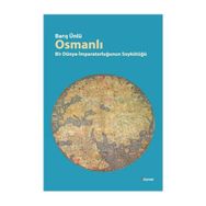 OSMANLI BIR DÜNYA-İMPARATORLUĞUN SOYKÜTÜĞÜ - BARIŞ ÜNLÜ