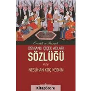 Osmanlı Çiçek Adları Sözlüğü - Neslihan Koç Keskin