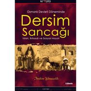 OSMANLI DEVLETI DÖNEMİNDE DERSIM SANCAĞI İDARİ, İKTİSADİ VE SOSYAL HAYAT - İBRAHİM YILMAZÇELİK