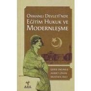 Osmanlı Devleti`nde Eğitim Hukuk ve Modernleşme Ark Kitapları