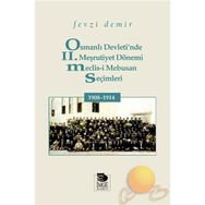 OSMANLI DEVLETI'NDE II. MEŞRUTİYET DÖNEMİ MECLIS-I MEBUSAN SEÇIMLERI 1908-1914 - FEVZI DEMIR