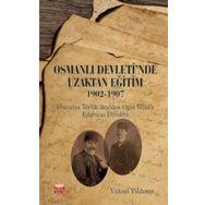 Osmanlı Devleti'nde Uzaktan Eğitim 1902-1907 Yüksel Yıldırım