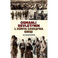 Osmanlı Devleti’nin 1. Dünya Savaşı’na Girişi - Ali Kaşıyuğun