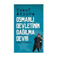 Osmanlı Devletinin Dağılma Devri - Yusuf Akçura