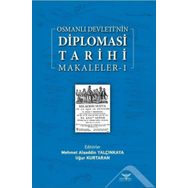 Osmanlı Devleti'nin Diplomasi Tarihi Makaleler-1 - Altınordu Yayınları