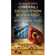 Osmanlı Devleti'nin Kuruluşu ve Ertuğrul Gazi - Arslan Tekin