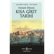 Osmanlı Dönemi Kısa Girit Tarihi - Ayşe Nükhet Adıyeke - İş Bankası Kültür Yayınları