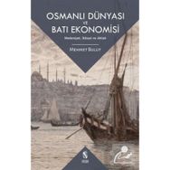 Osmanlı Dünyası ve Batı Ekonomisi - Mehmet Bulut