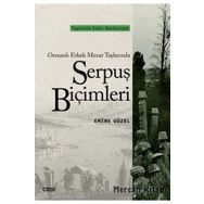 Osmanlı Erkek Mezar Taşlarında Serpuş Biçimleri - Emine Güzel