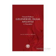 Osmanlı Halkının Geleneksel İslam Anlayışı ve Kaynakları - Hatice Kelpetin Arpaguş