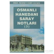 OSMANLI HANEDANI SARAY NOTLARI 3 - MEHMET FERIT ULUSOY