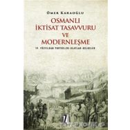 Osmanlı İktisat Tasavvuru ve Modernleşme - Ömer Karaoğlu