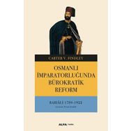 Osmanlı İmparatorluğunda Bürokratik Reform - Babıali 1789-1922 - Carter V. Findley