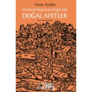 Osmanlı İmparatorluğu'nda Doğal Afetler - Yaron Ayalon