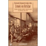 Osmanlı İmparatorluğu'nda Emek ve İktidar - Can Nacar