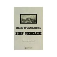 OSMANLI İMPARATORLUĞU´NDA SIRP MESELESI - MEHMET ÇETİN BÖREKÇİ