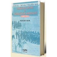 OSMANLI İMPARATORLUĞU'NUN DAĞILMA DEVRI VE TÜRKÇÜLÜK HAREKETI - RIDVAN AKIN
