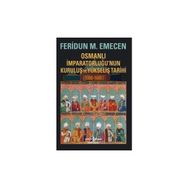 Osmanlı İmparatorluğu’nun Kuruluş ve Yükseliş Tarihi 1300-1600 - Feridun Emecen