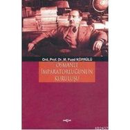 Osmanlı İmparatorluğunun Kuruluşu - mehmed fuad kopru