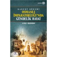 OSMANLI İMPRATORLUĞU'NDA GÜNDELİK HAYAT KANUNI DÖNEMİ - MUSTAFA KARAGÜLLÜOĞLU