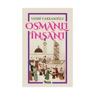 OSMANLI İNSANI - VEHBI VAKKASOĞLU