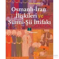 Osmanlı-İran İlişkileri ve Sünni-Şii İttifakı - Cemil Hakyemez
