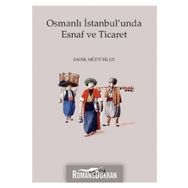 Osmanlı İstanbul unda Esnaf ve Ticaret - Sadık Müfit Bilge