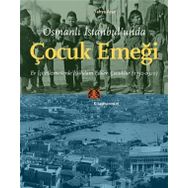 Osmanlı İstanbul'unda Çocuk Emeği Yahya Araz