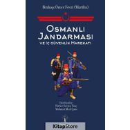 Osmanlı Jandarması ve İç Güvenlik Harekatı Mehmet Mert Çam - Kolektif