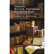 Osmanlı Kültür Tarihinin Bilinmeyenleri - İsmail Erünsal