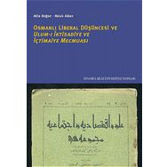 OSMANLI LIBERAL DÜŞÜNCESİ ULUM-I İKTİSADİYE VE İÇTİMAİYE MECMUASI - ATILLA DOĞAN;HALUK ALKAN