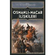 Osmanlı-Macar İlişkileri Avrupada İktidar Mücadelesi - M. Tayyib Gökbilgin