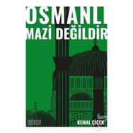 Osmanlı Mazi Değildir - Kemal Çiçek