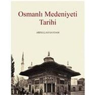 Osmanlı Medeniyeti Tarihi - Abdullah Saydam