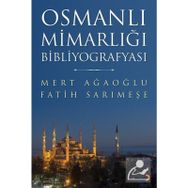 Osmanlı Mimarlığı Bibliyografyası - Mert Ağaoğlu