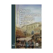OSMANLI MÜESSESELERİ VE MEDENIYETI TARIHI - ZEKERIYA BÜLBÜL