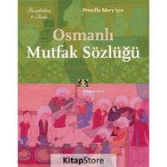 OSMANLI MUTFAK SÖZLÜĞÜ - PRISCILLA MARY IŞIN