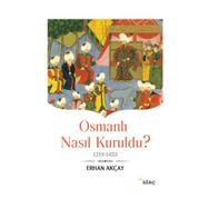Osmanlı Nasıl Kuruldu? - Erhan Akçay