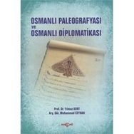 Osmanlı Paleografyası ve Osmanlı Diplomatikası - Muhammed Ceyhan Yılmaz Kurt