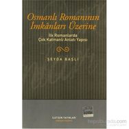 OSMANLI ROMANININ İMKANLARI ÜZERİNE İLK ROMANLARDA ÇOK KATMANLI ANLATI YAPISI - ŞEYDA BAŞLI